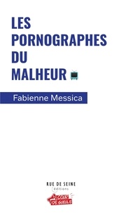 Fabienne Messica - Les pornographes du malheur.