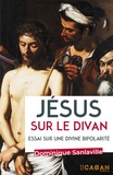 Dominique Sanlaville - Jésus sur le divan - Essai sur une divine bipolarité.