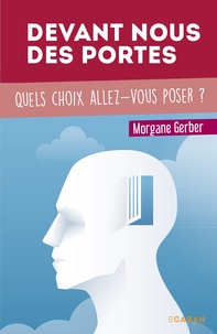 Morgane Gerber - Devant nous des portes - Quels choix allez-vous poser ?.