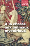 Christian Vignol - A la chasse aux animaux mystérieux.
