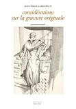 Jean-Emile Laboureur - Considérations sur la gravure originale.