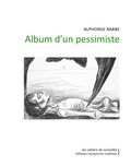 Alphonse Rabbe - Album d'un pessimiste.