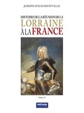 Joseph d'Haussonville - Histoire de la réunion de la Lorraine à la France - Tome IV.