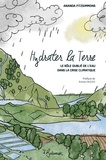 Ananda Fitzsimmons - Hydrater la Terre - Le rôle oublié de l'eau dans la crise climatique.