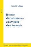 Ludovic Laloux - Histoire du christianisme au XXe siècle dans le monde.
