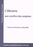 Thomas Flichy de La Neuville - L'Ukraine aux confins des empires.
