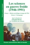 Claude Debru - Les sciences en guerre froide (1946-1991) - France - Union soviétique et pays de l'Est Volume 1, Témoignages.