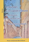 Thomas Flichy de La Neuville - Les paysages d'une capitale engloutie - Aix-en-Provence à la fin du XVIIIe siècle.