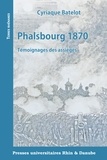 Cyriaque Batelot - Phalsbourg 1870 - Témoignages des assiégés.