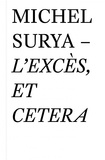 Michel Surya - L'excès, et cetera.