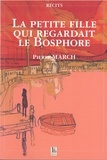 Pierre March - La petite fille qui regardait le Bosphore.