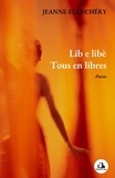 Chery Jeanne-elsa - Lib e libè : Tous en libres.
