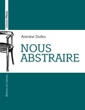Antoine Dufeu - Nous abstraire.