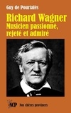 Pourtalès guy De - Richard Wagner. Musicien passionné, rejeté et admiré.