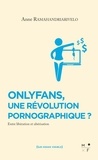 Anne Ramahandriarivelo - Onlyfans, une révolution pornographique ?.