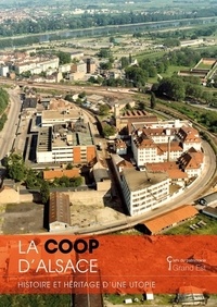  XXX - La Coop d'Alsace. Histoire et héritage d'une utopie - Histoire et héritage d'une utopie.
