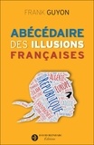Frank Guyon - Abécédaire des illusions françaises.