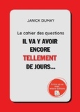 Janick Dumay - Le cahier des questions : Il va y avoir encore tellement de jours....