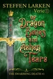  Steffen Larken - Of Dragon Bones and Ashen Tears - The Swarming Death, #1.
