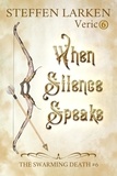  Steffen Larken - When Silence Speaks - The Swarming Death, #6.