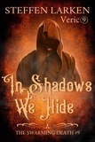  Steffen Larken - In Shadows We Hide - The Swarming Death, #9.
