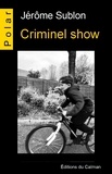 Jérôme Sublon - Criminel show.