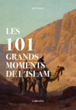 K. Renaud - Les 101 grands moments de l'islam.