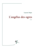 Laurent Pépin - L'angélus des ogres.