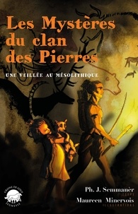 Philippe Semmanèr et Maureen Minervois - Les Mystères du clan des Pierres - Une veillée au mésolithique.