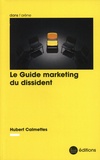 Hubert Calmettes - Le guide marketing du dissident.