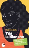 Hadrien Bels - Tibi la Blanche.