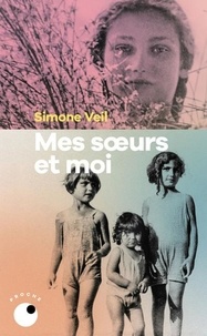 Simone Veil - Mes soeurs et moi - Correspondances, journaux, textes édités par David Teboul.