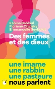Kahina Bahloul et Floriane Chinsky - Des femmes et des dieux.