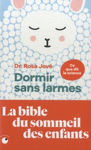 Rosa Jové - Dormir sans larmes - Les découvertes de la science du sommeil de 0 à 6 ans.