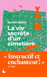 Benoît Gallot - La vie secrète d'un cimetière.