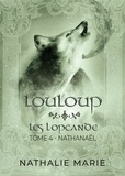 Nathalie Marie - LouLoup - Les Lopcande - Nathanaël - T. 4.