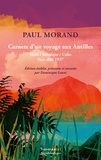 Paul Morand - Carnets d'un voyage aux Antilles - Haïti/Jamaïques/Cuba nov.-déc. 1927.