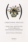 Christophe Ippolito - Vers des identités culturelles postfrancophones.