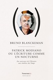 Bruno Blanckeman - Patrick Modiano ou l'écriture comme un nocturne - Des noirceurs de l'Histoire aux ténèbres du Temps.