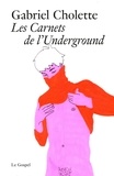 Gabriel Cholette - Les carnets de l'underground.