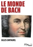 Gilles Cantagrel - Le monde de Bach.