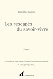 Timothée Guérin - Les rescapés du savoir-vivre.