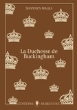 Shannen Malka - La Duchesse de Buckingham.