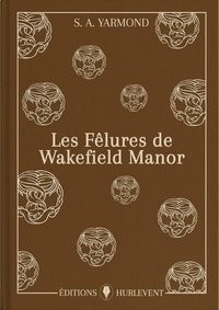 S. A. Yarmond - Les fêlures de Wakefield Manor.