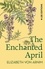 Elizabeth von Arnim - The Enchanted April.
