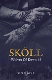 Ren G. Wolf - Wolves Of Dawn, Tome 3 : Sköll.