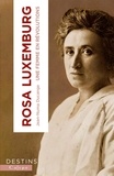 Jean-Numa Ducange - Rosa Luxemburg - Radicale et libre.