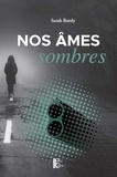 Sarah Bordy - Nos âmes sombres.