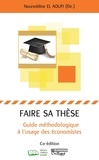 Noureddine El Aoufi - Faire sa thèse - Guide méthodologique à l'usage des économistes.