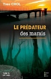 Yves Chol - Le prédateur des marais.